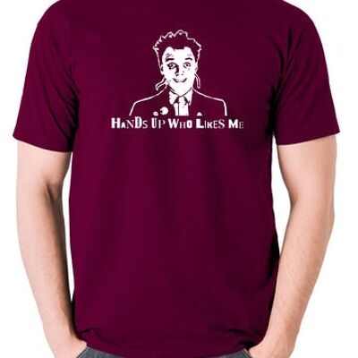 The Young Ones Inspired T Shirt - Hands Up Who Likes Me burgundy