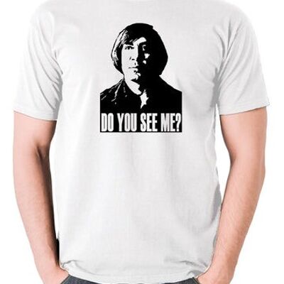 No Country For Old Men Inspired T Shirt - Do You See Me? white