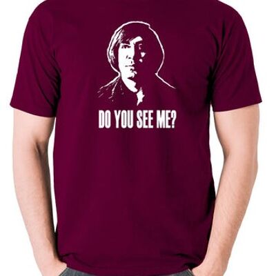 No Country For Old Men Inspired T Shirt - Do You See Me? burgundy