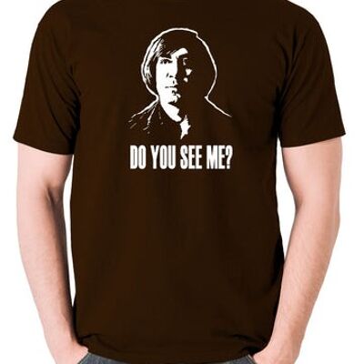 No Country For Old Men Inspired T Shirt - Do You See Me? chocolate