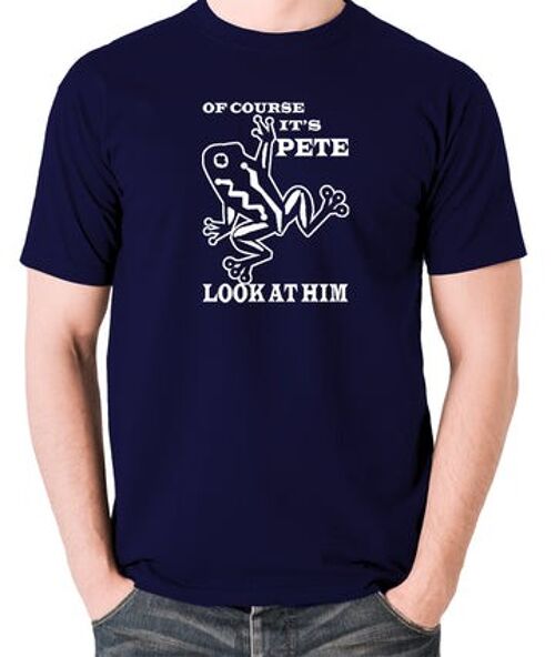 O Brother Where Art Thou? Inspired T Shirt - Of Course It's Pete, Look At Him navy