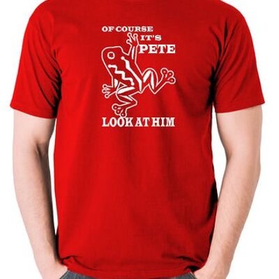 O Brother Where Art Thou? Inspired T Shirt - Of Course It's Pete, Look At Him red