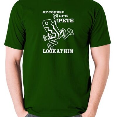 O Brother Where Art Thou? Inspired T Shirt - Of Course It's Pete, Look At Him green