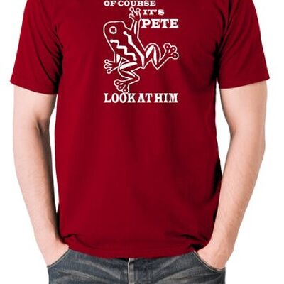 O Brother Where Art Thou? Inspired T Shirt - Of Course It's Pete, Look At Him brick red