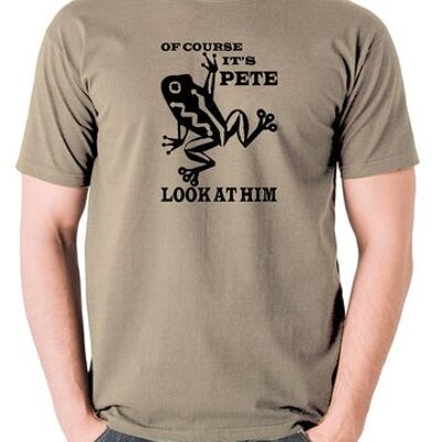 O Brother Where Art Thou? Inspired T Shirt - Of Course It's Pete, Look At Him khaki