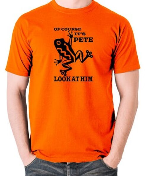 O Brother Where Art Thou? Inspired T Shirt - Of Course It's Pete, Look At Him orange