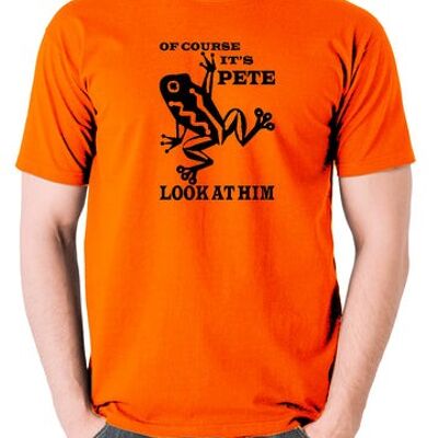 Oh Bruder, wo bist du? Inspiriertes T-Shirt - Natürlich ist es Pete, Look At Him orange