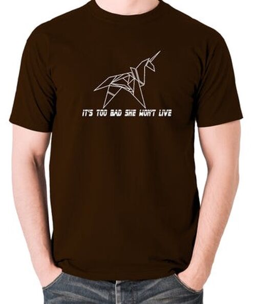 Blade Runner Inspired T Shirt - It's Too Bad She Won't Live chocolate