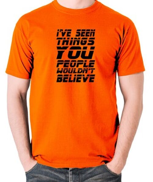 Blade Runner Inspired T Shirt - I've Seen Things You People Wouldn't Believe orange