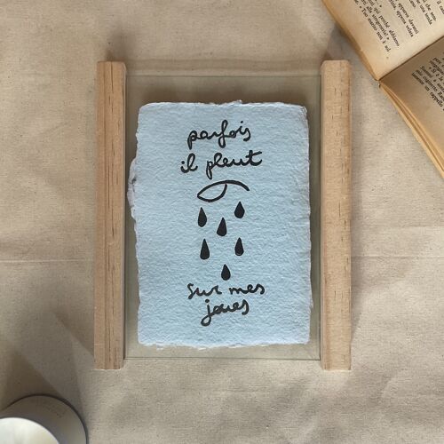 Print "Sometimes it rains on my cheeks" B6