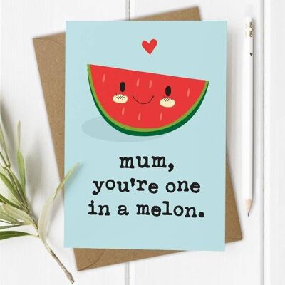 Maman, One in a Melon - Carte Fête des Mères / Anniversaire de Maman