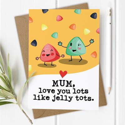 Love You Lots Like Jelly Tots - Carte de fête des mères / anniversaire