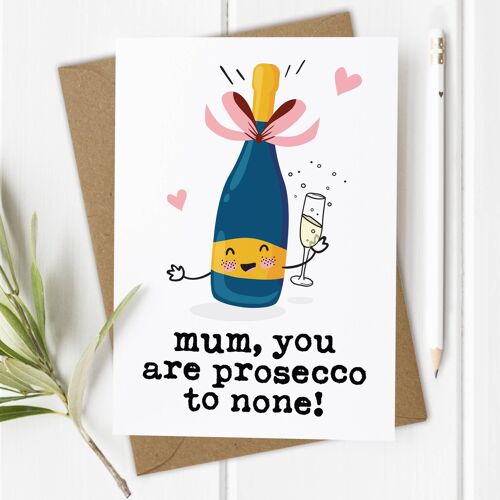 Prosecco to None Mum - Mother's Day / Mum's Birthday Card