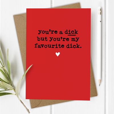 You're a D*ck - Rude Valentine's Day Card