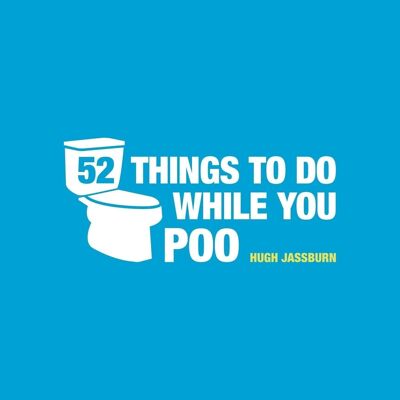 52 cose da fare mentre fai la cacca