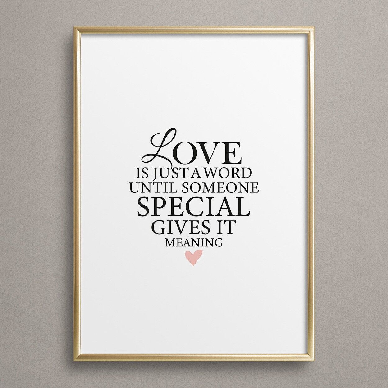 Poster 'Love is just a word until someone special gives it meaning'