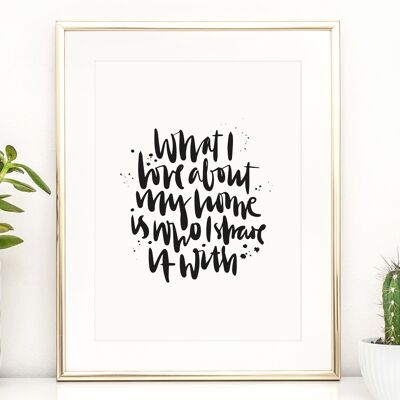 Poster 'What I love about my home is who I share it with' - DIN A4