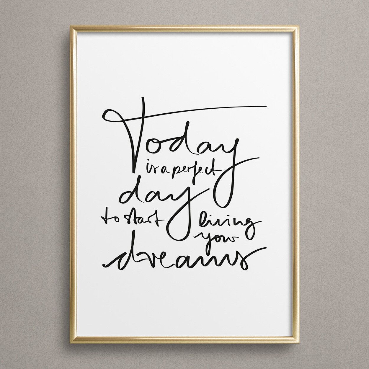 Poster "Oggi è il giorno perfetto per iniziare a vivere i tuoi sogni"