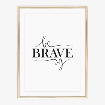 Affiche 'Be brave' - DIN A4 2