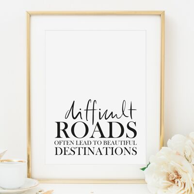 Poster 'Difficult roads often lead to beautiful destinations' - DIN A4