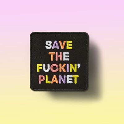 Save the Fuckin' Planet.
