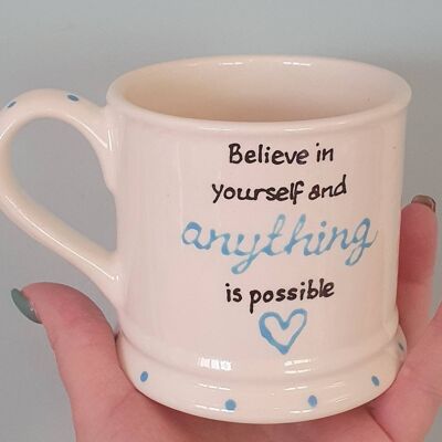 Believe in Yourself  - you can be anything - positive quote - pick me up - mug for friend - handpainted Mug - mental health - positivity