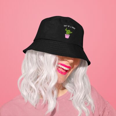Don't be a Prick - Embroidered Bucket Hat
