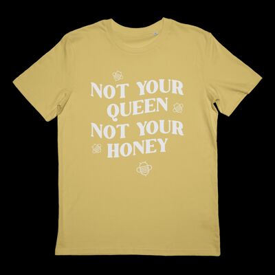 Not Your Queen, Not Your Honey T-shirt Jojoba
