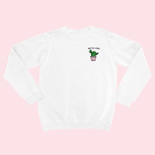 DON'T BE A PRICK Organic Embroidered Sweater White