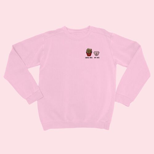 Choose Fries Not Lives Embroidered Unisex Sweatshirt Baby Pink