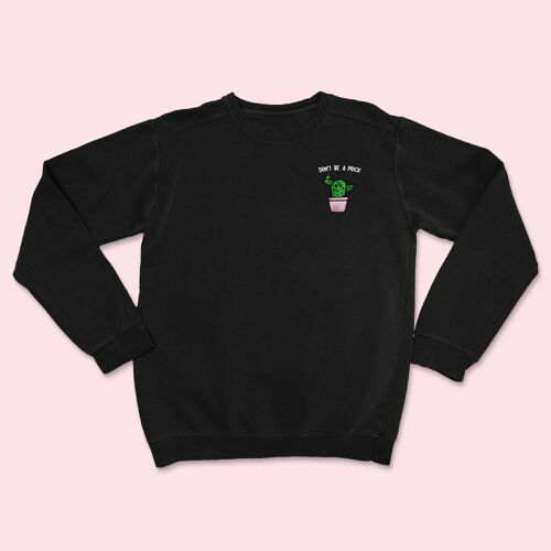 DON'T BE A PRICK Embroidered Black Sweatshirt