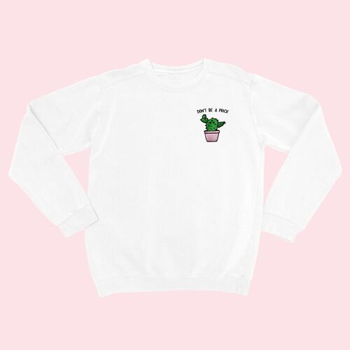 DON'T BE A PRICK Unisex Embroidered Sweatshirt White