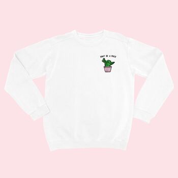 DON'T BE A PRICK Sweat-shirt Brodé Unisexe Blanc 1