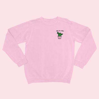 DON'T BE A PRICK Unisex Embroidered Sweatshirt Light Pink