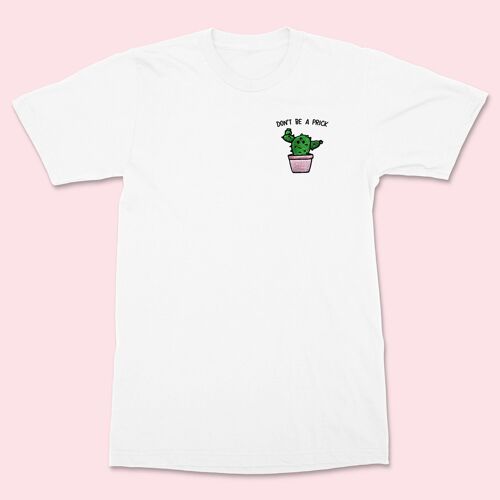 DON'T BE A PRICK Unisex Embroidered Shirt White