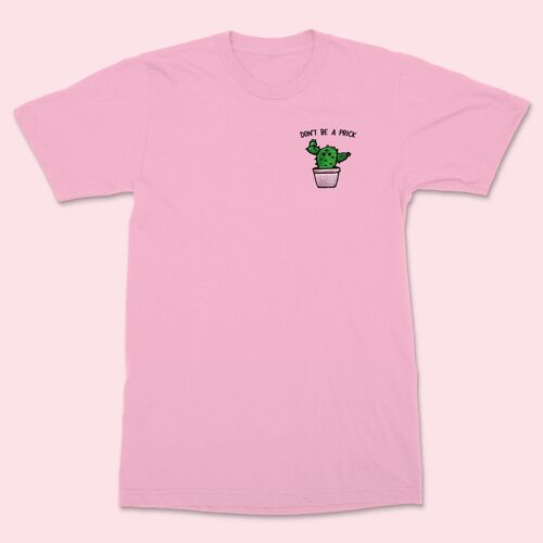 DON'T BE A PRICK Unisex Embroidered Shirt Pink