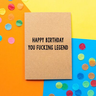 Funny Birthday Card | Happy Birthday You Fucking Legend