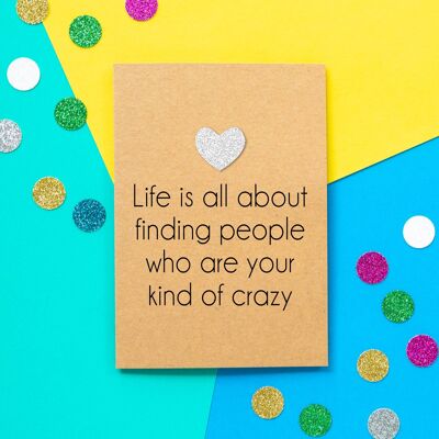 Funny Birthday Card | Life Is All About Finding People Who Are Your Kind Of Crazy