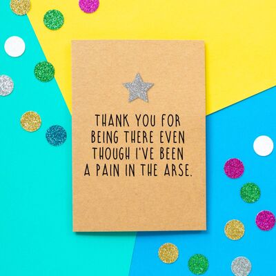 Divertido gracias tarjeta | Gracias por estar allí a pesar de que he sido un dolor en el culo
