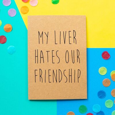 Tarjeta de cumpleaños divertida | Mi hígado odia nuestra amistad