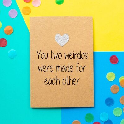 Funny Wedding card | You two weirdos are made for each other