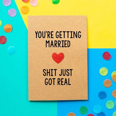 Funny Engagement Card | You're Getting Married. Shit Just Got Real