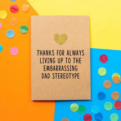 Funny Dad Birthday Card | Thanks For Living Up To The Embarrassing Dad Stereotype