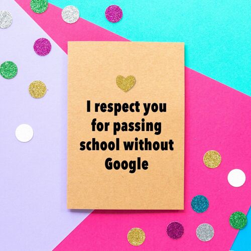 Funny Mothers Day Card | I Respect You For Passing School Without Google