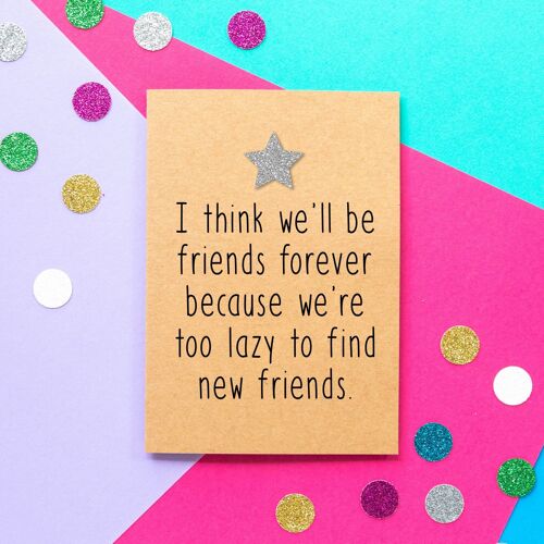 Funny Friend Birthday Card | Too Lazy To Find New Friends