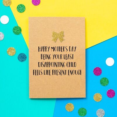 Funny Mothers Day Card | Being Your Least Disappointing Child Feels Like Present Enough