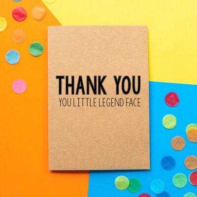 Funny thank you card | Thank You, You Little Legend Face