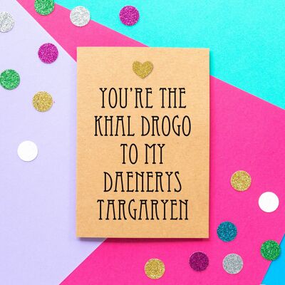 Tarjeta de San Valentín divertida de Juego de Tronos | Eres el Khal Drogo para mi Daenerys Targaryen