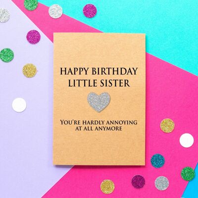 Funny Little Sister Birthday Card | You're Hardly Annoying At All Anymore