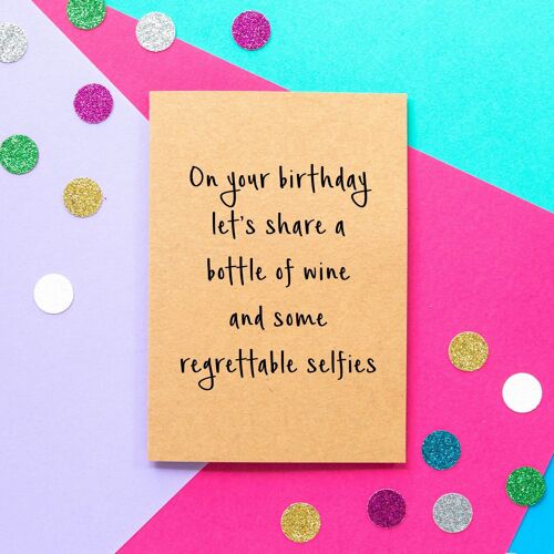 Funny Birthday Card | A Bottle Of Wine and Regrettable Selfies
